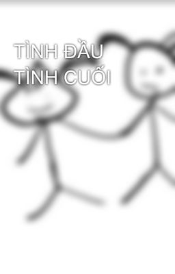 TÌNH ĐẦU TÌNH CUỐI