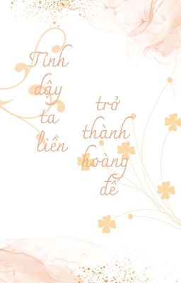 Tỉnh dậy ta liền trở thành hoàng đế