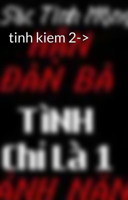 tinh kiem 2->