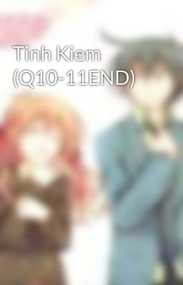 Tinh Kiem (Q10-11END)