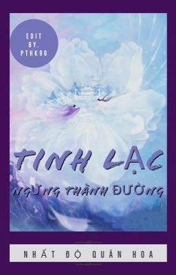 TINH LẠC NGƯNG THÀNH ĐƯỜNG (1) - Nhất Độ Quân Hoa