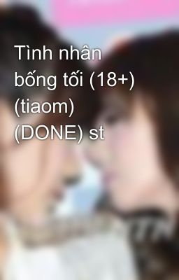 Tình nhân bống tối (18+) (tiaom) (DONE) st