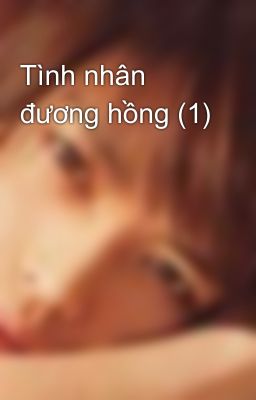 Tình nhân đương hồng (1)