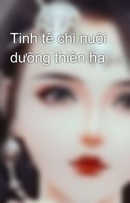 Tinh tế chi nuôi dưỡng thiên hạ