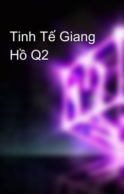 Tinh Tế Giang Hồ Q2