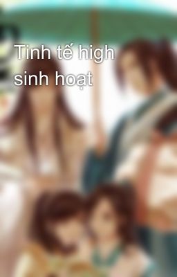 Tinh tế high sinh hoạt