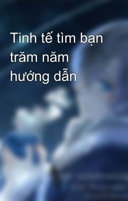 Tinh tế tìm bạn trăm năm hướng dẫn