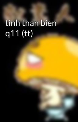 tinh than bien q11 (tt)