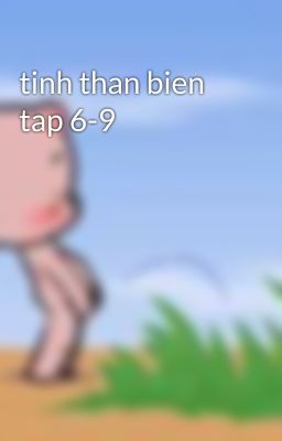 tinh than bien tap 6-9