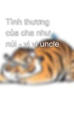 Tình thương của cha như núi - vi vi uncle