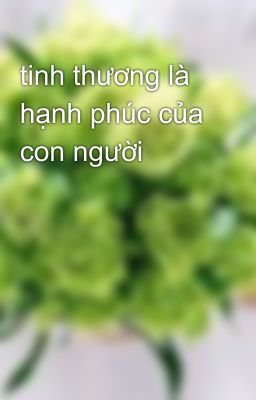 tinh thương là hạnh phúc của con người