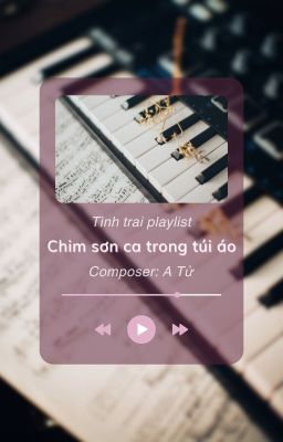 [Tình trai/End] Chim Sơn Ca Trong Túi Áo