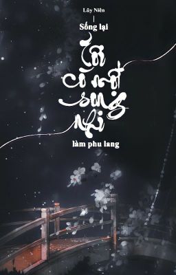 [Tình Trai ] Sống Lại Tôi Có Một Song Nhi Làm Phu Lang