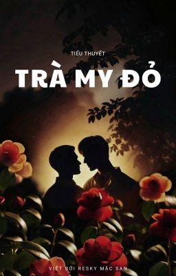 [TÌNH TRAI] Trà My Đỏ