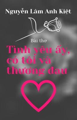 TÌNH YÊU ẤY, CÓ TÔI VÀ THƯƠNG ĐAU | That Love, Have Me and Hurt