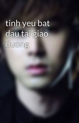 tinh yeu bat dau tai giao duong