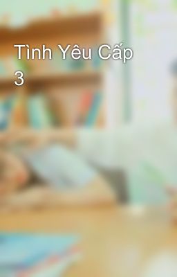 Tình Yêu Cấp 3