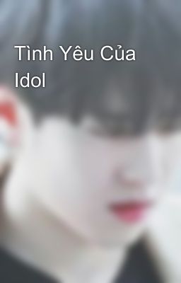 Tình Yêu Của Idol