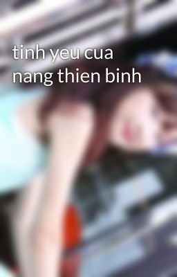 tinh yeu cua nang thien binh