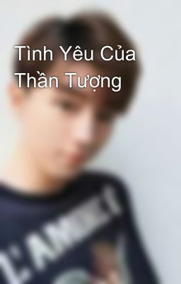 Tình Yêu Của Thần Tượng