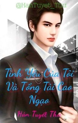 Tình Yêu Của Tôi Và Tổng Tài Cao Ngạo