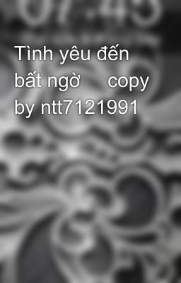 Tình yêu đến bất ngờ     copy by ntt7121991