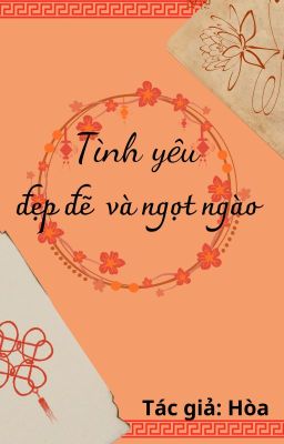 Tình Yêu Đẹp Đẽ và Ngọt Ngào [Cổ Đại]