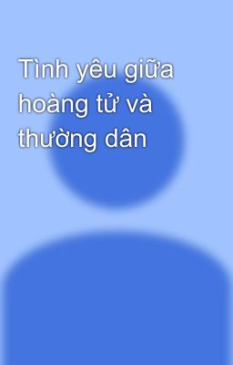 Tình yêu giữa hoàng tử và thường dân