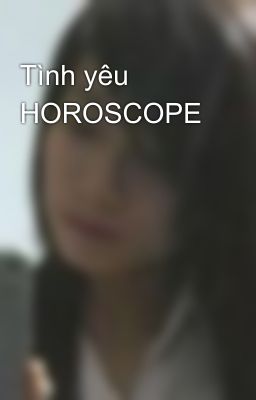 Tình yêu HOROSCOPE