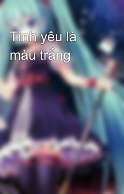 Tình yêu là màu trắng