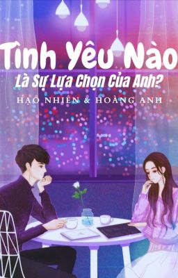 Tình Yêu Nào Là Lựa Chọn Của Anh ?