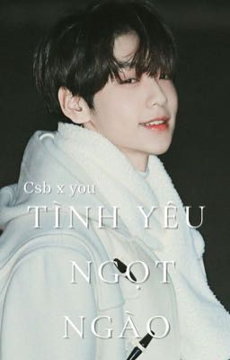 TÌNH YÊU NGỌT NGÀO - csb x y/n