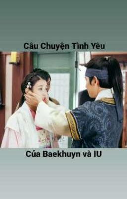 Tình Yêu Nồng Cháy Của Baekhuyn và IU