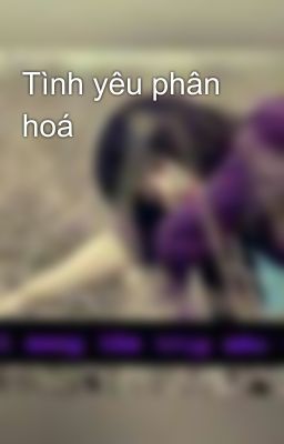 Tình yêu phân hoá