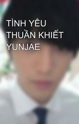 TÌNH YÊU THUẦN KHIẾT YUNJAE