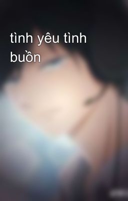 tình yêu tình buồn