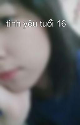 tình yêu tuổi 16