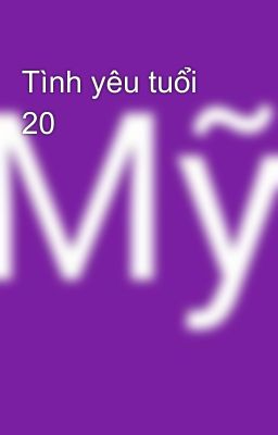 Tình yêu tuổi 20