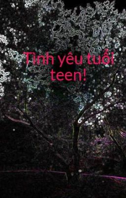 Tình yêu tuổi teen!