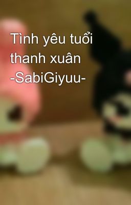 Tình yêu tuổi thanh xuân -SabiGiyuu-