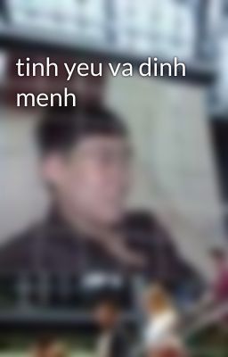 tinh yeu va dinh menh