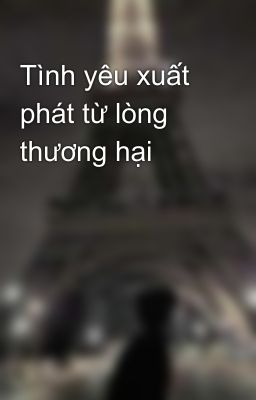 Tình yêu xuất phát từ lòng thương hại