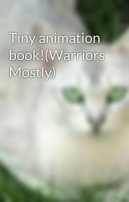 Tiny animation book!(Warriors Mostly)