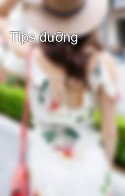 Tips dưỡng