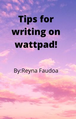 Tips for writing on wattpad!