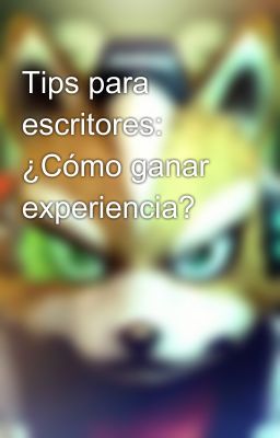 Tips para escritores: ¿Cómo ganar experiencia?