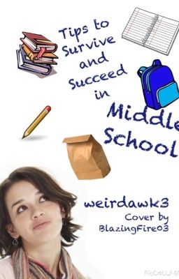 Tips to Survive and Succeed in Middle School!