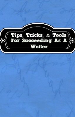 Tips, Tricks, and Tools for Succeeding as a Writer