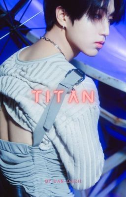 TITAN [Skz Fanfic/ TERMINEE]