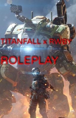 Titanfall x RWBY Roleplay